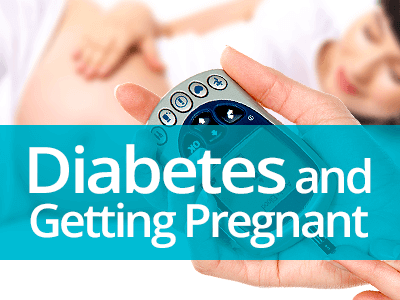 Diabetes and Getting Pregnant