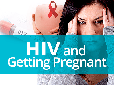 HIV and Getting Pregnant