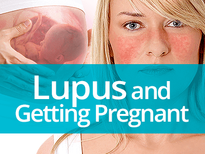 Lupus and Getting Pregnant