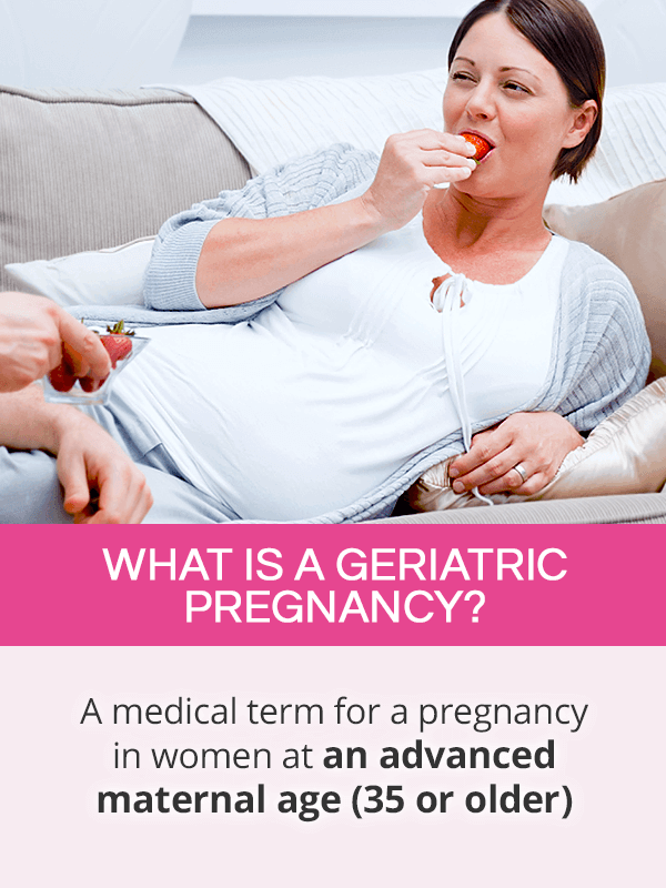 What is a geriatric pregnancy